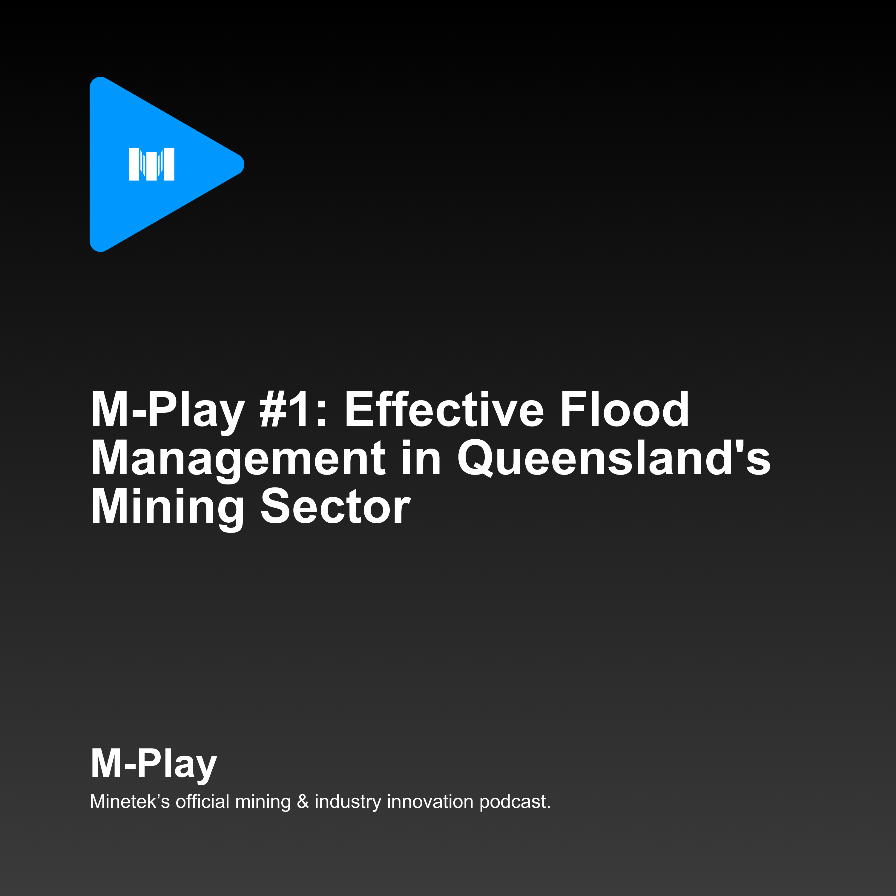 M - Play #1: Effective Flood Management in Queensland's Mining Sector